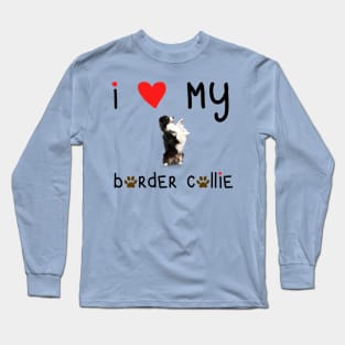 I Love My Border Collie Long Sleeve T-Shirt